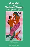 Mermaids and Medicine Women: Native Myths and Legends