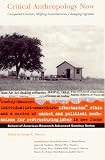 Books : Critical Anthropology Now: Unexpected Contexts, Shifting Constituencies, Changing Agendas (School of American Research Advanced Seminar Series)