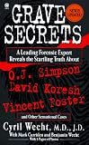 Grave Secrets: Leading Forensic Expert Reveals Startling Truth abt O J Simpson David Koresh Vin