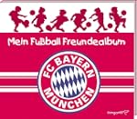 Mein Fu�ball Freundealbum - FC Bayern...