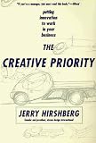 The Creative Priority : Putting Innovation to Work in Your Business