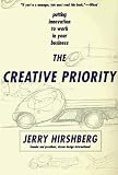 The Creative Priority : Putting Innovation to Work in Your Business