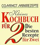 : Compact Minirezepte. Kleines Kochbuch für 2. Die besten Rezepte