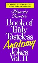 Blanche Knott's Book of Truly Tasteless Anatomy Jokes, Vol. II