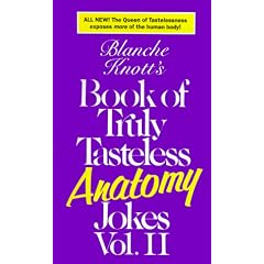 Blanche Knott's Book of Truly Tasteless Anatomy Jokes, Vol. II: 2