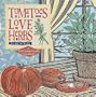 Tomatoes Love Herbs (Fresh from the Garden Cookbook)
