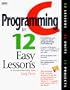 C Programming in 12 Easy Lessons