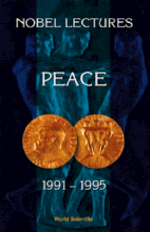 Nobel Lectures in Peace: 6 (Nobel Lectures Including Presentation Speeches and Laureates' Biographies)