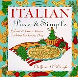 Italian Pure and Simple: Robust and Rustic Home Cooking for Every Day