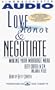 LOVE HONOR & NEGOTIATE MAKING YOUR MARRIAGE WORK (Character Above All)