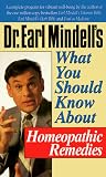 Dr. Earl Mindell's What You Should Know About Homeopathic Remedies (Dr.Earl Mindell)