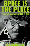 Space Is the Place: The Life and Times of Sun Ra