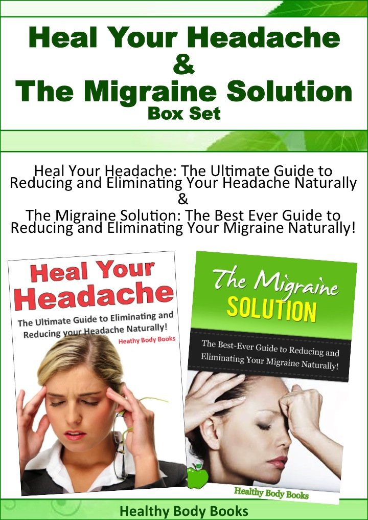 Headache and Migraine Box Set: Heal Your Headache & The Migraine ...