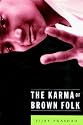 The Karma of Brown Folk