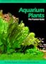 Aquarium Plants: The Practical Guide (Euro Ed.)