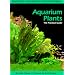 Aquarium Plants: The Practical Guide (Euro Ed.)