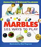 Marbles: 101 Ways to Play Joanna Cole, Stephanie Calmenson, Michael Street