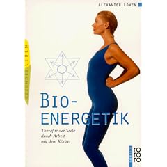 Bio - Energetik. Therapie der Seele durch Arbeit mit dem Körper. (Taschenbuch)