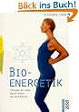 Bio - Energetik. Therapie der Seele durch Arbeit mit dem K�rper.
