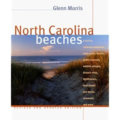North Carolina Beaches: A Visit to National Seashores, State Parks, Ferries, Public Beaches, Wildlife Refuges, Historic Sites, Lighthouses, Boat Ramps and Docks, Museums, and (North Carolina Beaches)