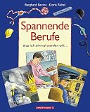 Spannende Berufe - Burghard Bartos, Doris R&uuml;bel