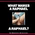 What Makes a Raphael a Raphael? (What Makes AB & A...?)
