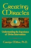 Creating Miracles: Understanding the Experience of Divine Intervention