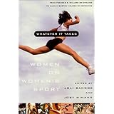 Whatever It Takes: Women on Women's Sport