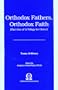 Orthodox Fathers, Orthodox Faith (Trilogy for Christ, Pt 1)