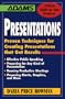 Presentations: Proven Techniques for Creating Presentations that Get Results