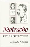 Nietzsche: Life as Literature