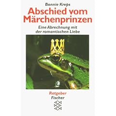 Abschied vom M�rchenprinzen. Eine Abrechnung mit der romantischen Liebe.