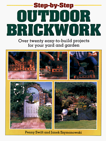Step-By-Step Outdoor Brickwork: Over 20 Easy-To-Build Projects For Your Yard And Garden under Outdoor & Recreational Areas in The Books Store