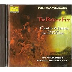 Maxwell Davies: The Beltane Fire/Caroline Mathilde Suite