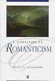 A Companion to Romanticism (Blackwell Companions to Literature and Culture)