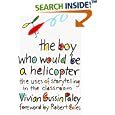 The Boy Who Would Be a Helicopter by Vivian Gussin Paley and Robert Coles