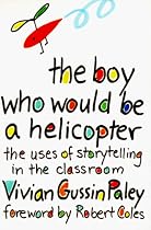 The Boy Who Would be a Helicopter: Uses of Storytelling in the Classroom