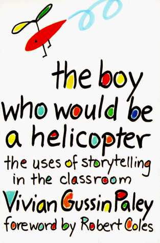 The Boy Who Would be a Helicopter: Uses of Storytelling in the Classroom