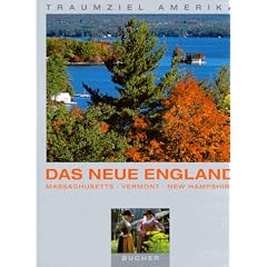 Traumziel Amerika. Das neue England. Massachusetts, Vermont, New Hampshire