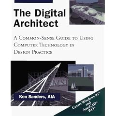 The Digital Architect: A Common-Sense Guide to Using Computer Technology in Design Prac           Tice
