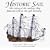 Historic Sail: The Glory of the Sailing Ship from the 13th to the 19th Century (Greenhill Historic Series)