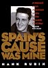 Spain's Cause was Mine: A Memoir of an American Medic in the Spanish Civil War
