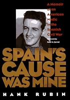 Spain's Cause was Mine: A Memoir of an American Medic in the Spanish Civil War