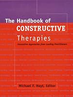 The Handbook of Constructive Therapies: Innovative Approaches from Leading Practitioners