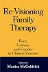 Re-Visioning Family Therapy: Race, Culture, and Gender in Clinical Practice