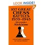 107 Great Chess Battles, 1939-1945 (Dover Books on Chess)