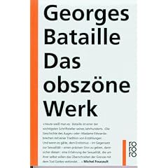Das obsz�ne Werk: Die Geschichte des Auges. Madame Edwarda. Meine Mutter. Der Kleine. Der Tote