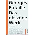 Das obsz�ne Werk: Die Geschichte des Auges. Madame Edwarda. Meine Mutter. Der Kleine. Der Tote