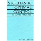 Stochastic Optimal Control: Theory and Application by  Robert F. Stengel