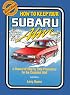 How to Keep Your Subaru Alive: 1975 To 1988 : A Manual of Step by Step Procedures for the Complete Idiot (Idiot Book Auto Series)